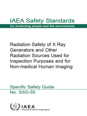 cover image of Radiation Safety of X Ray Generators and Other Radiation Sources Used for Inspection Purposes and for Non-medical Human Imaging